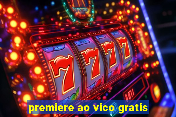 premiere ao vico gratis